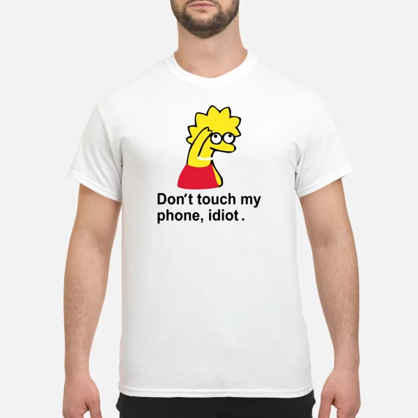 Lisa Simpson Don’T Touch My Phone Idiot Shirt