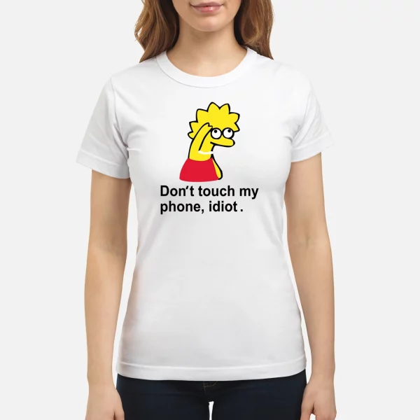 Lisa Simpson Don’T Touch My Phone Idiot Shirt