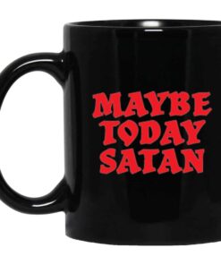 Maybe Today Satan Funny Black Coffee Mug 1