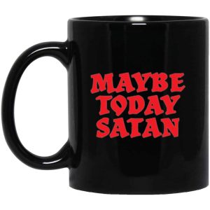 Maybe Today Satan Funny Black Coffee Mug