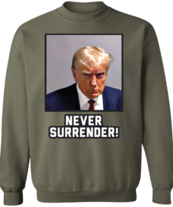 Never Surrender Sweatshirt 6 Never Surrender Sweatshirt 4
