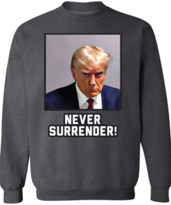 Never Surrender Sweatshirt 7 Never Surrender Sweatshirt 5