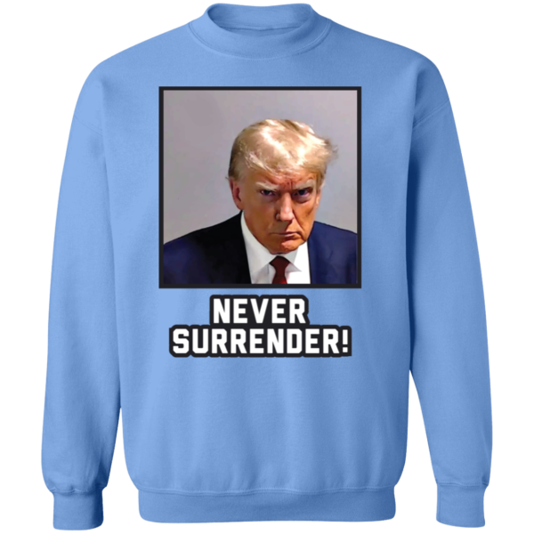 Never Surrender Sweatshirt