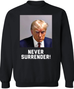 Never Surrender Sweatshirt 11 Never Surrender Sweatshirt 9