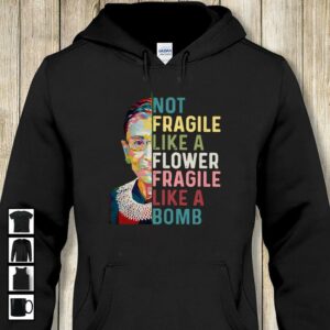 Notorious RBG not fragile like a flower but a bomb