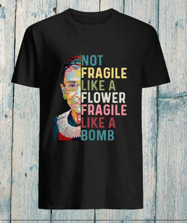 Notorious RBG not fragile like a flower but a bomb