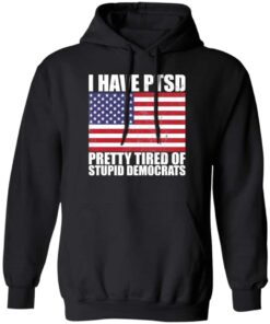 Pretty Tired of Stupid Democrats Hoodie 1