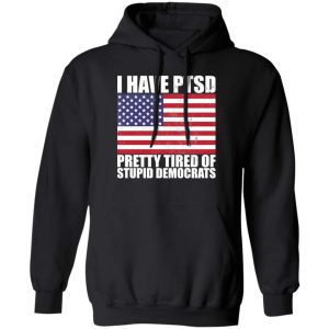 Pretty Tired of Stupid Democrats Hoodie 1