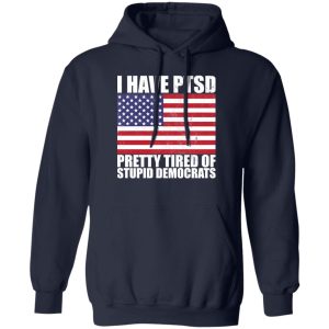 Pretty Tired of Stupid Democrats Hoodie 2