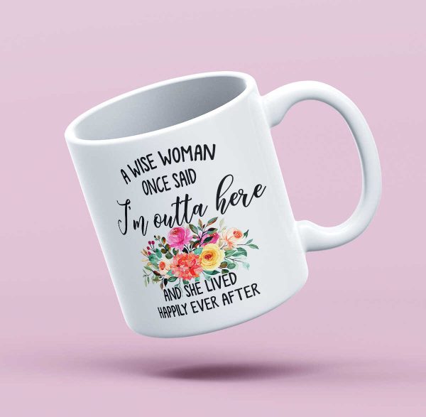 Retirement Gift For Women, Funny Retirement Gift For Women From Coworkers, A Wise Woman Once Said, Retirement Mug, Retirement Gift