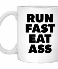 Run Fast Eat Ass Funny adult humor coffee mug for runners 3