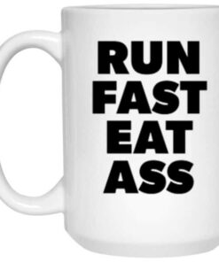 Run Fast Eat Ass Funny adult humor coffee mug for runners 4