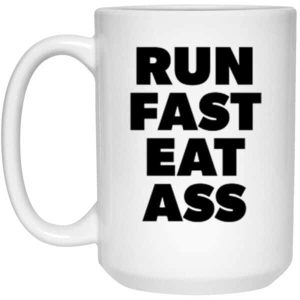 Run Fast Eat Ass Funny adult humor coffee mug for runners 4