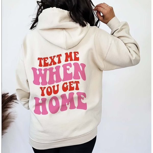 Text Me When You Get Home Hoodie