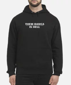Them Dawgs Is Hell Hoodie 1
