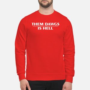 Them Dawgs Is Hell Hoodie