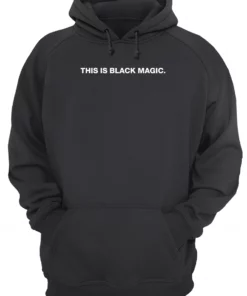 This Is Black Magic Hoodie 1