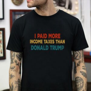 Vintage I paid more in taxes than Donald Trump t-shirt
