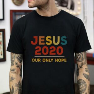 Vintage Jesus 2020 Our Only Hope t-shirt