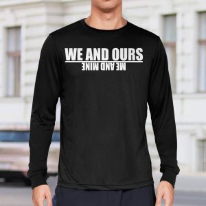 We And Ours Me And Mine Hoodie