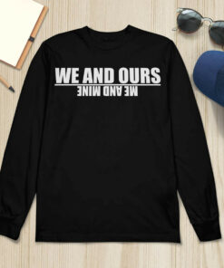 We And Ours Me And Mine Hoodie 2 We And Ours Me And Mine Hoodie 3