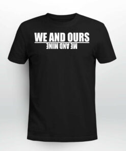 We And Ours Me And Mine Hoodie 3 We And Ours Me And Mine Hoodie 4