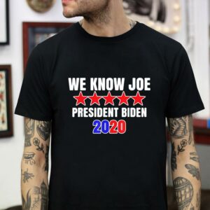 We know Joe president Biden 2020 t-shirt