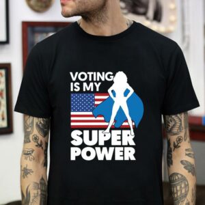 Woman voting is my superpower shirt