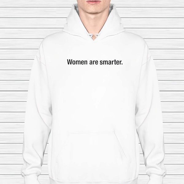 Women Are Smarter Hoodie