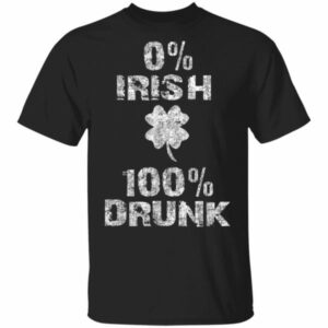 0 Irish 100 Drunk Shamrock St. Patricks Day Shirt, Long Sleeve