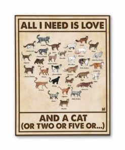 All I Need Is Love And A Cat Or Two Or Five Canvas Poster 4