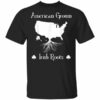American Grown Irish Roots Ireland St. Patricks Day T-Shirt, Long Sleeve, Tank Top