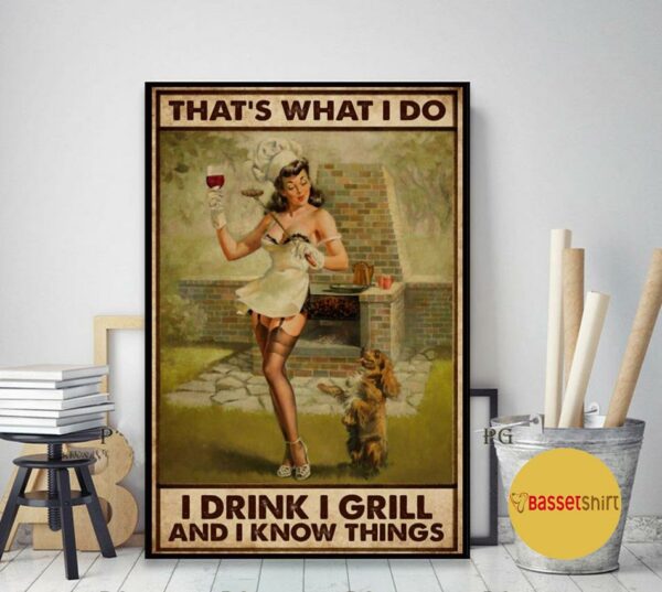 BBQ girl I drink I grill and I know things poster