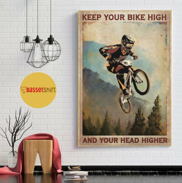 BMX keep your bike high and your head higher poster