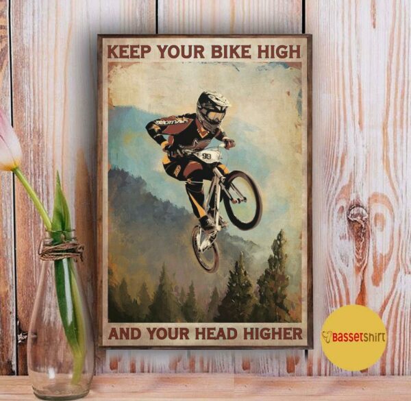 BMX keep your bike high and your head higher poster