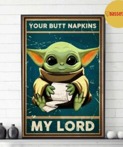 Baby Yoda your butt napkins my Lord poster 2