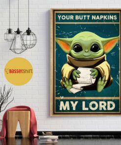 Baby Yoda your butt napkins my Lord poster 4
