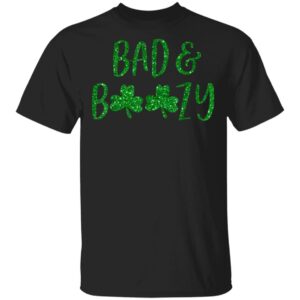 Bad And Boozy Shirt Cute Shamrock St Patricks Day T-Shirt, Long Sleeve, Tank Top