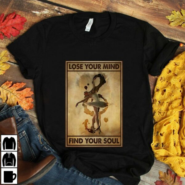 Ballerina Dancing lose your mind find your soul poster