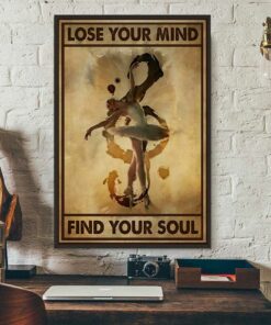 Ballerina Dancing lose your mind find your soul poster 3