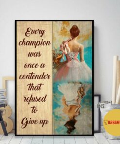 Ballet every champion was once a contender refused to give up poster 2
