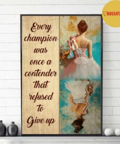 Ballet every champion was once a contender refused to give up poster 3