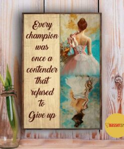 Ballet every champion was once a contender refused to give up poster 5
