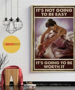 Ballet its not going to be easy but it will be worth it poster 1