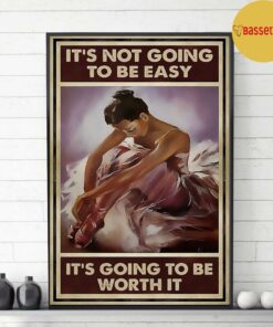 Ballet it's not going to be easy but it will be worth it poster 2 Ballet its not going to be easy but it will be worth it poster 3