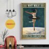 Ballet why walk when you can dance poster
