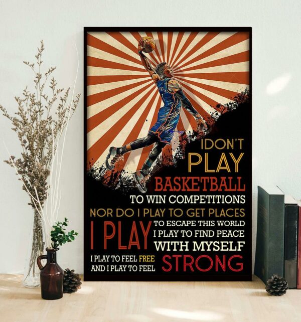 Basketball lovers I don’t play basketball to win competitions poster