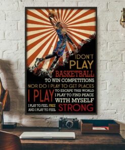 Basketball lovers I dont play basketball to win competitions poster 3
