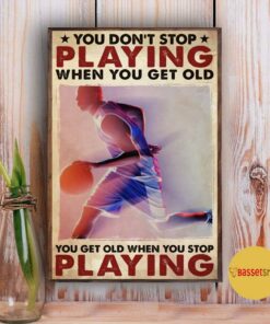 Basketball you dont stop playing tennis when you get old poster 3