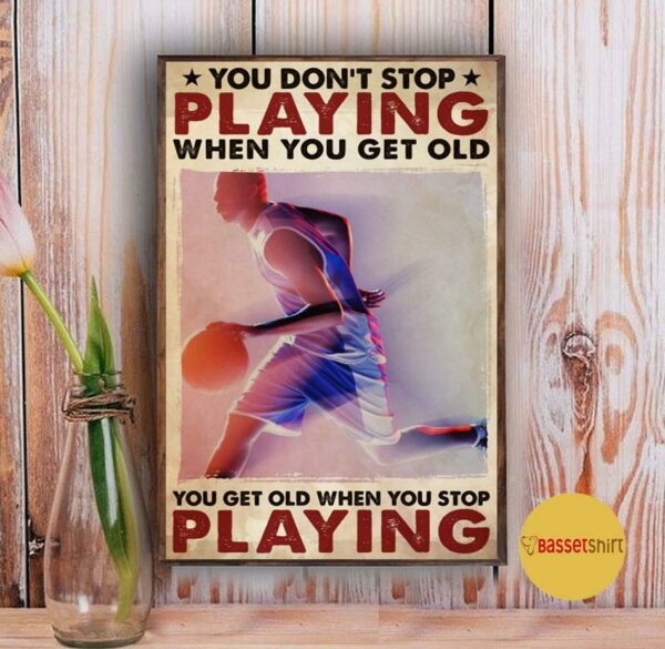 Basketball you don’t stop playing tennis when you get old poster